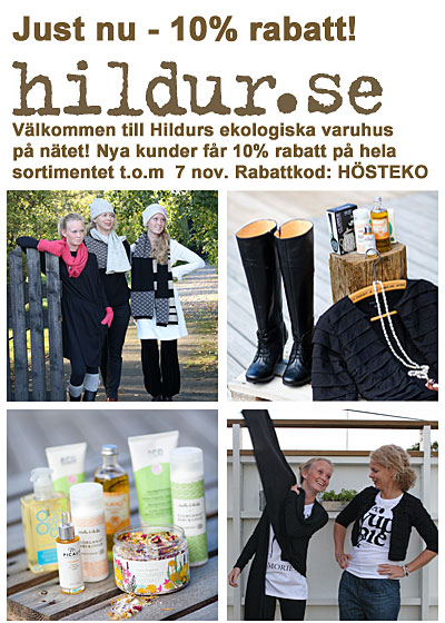 V�lkommen till Hildurs ekologiska varuhus p� n�tet! Nya kunder f�r 10 % rabatt p� hela sortimentet t.o.m. 7 nov.